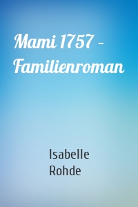 Mami 1757 – Familienroman