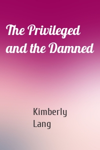 The Privileged and the Damned