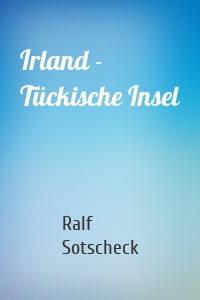 Irland - Tückische Insel