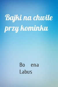 Bajki na chwile przy kominku