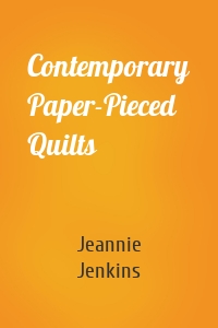 Contemporary Paper-Pieced Quilts