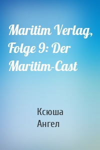 Maritim Verlag, Folge 9: Der Maritim-Cast