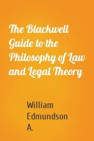 Обложка книги «The Blackwell Guide to the Philosophy of Law and Legal Theory» — William Edmundson A.