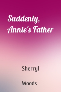 Suddenly, Annie's Father