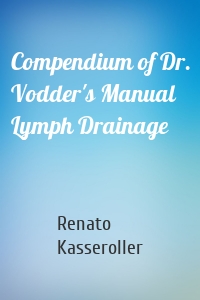 Compendium of Dr. Vodder's Manual Lymph Drainage