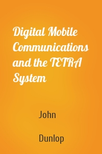 Digital Mobile Communications and the TETRA System