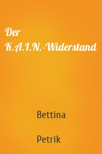 Der K.A.I.N.-Widerstand