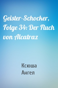 Geister-Schocker, Folge 34: Der Fluch von Alcatraz