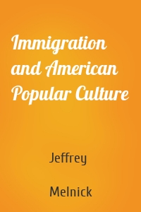 Immigration and American Popular Culture