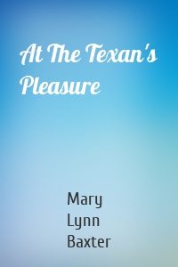 At The Texan's Pleasure