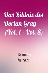 Das Bildnis des Dorian Gray (Vol. 1 - Vol. 8)