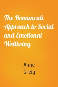 The Homunculi Approach to Social and Emotional Wellbeing