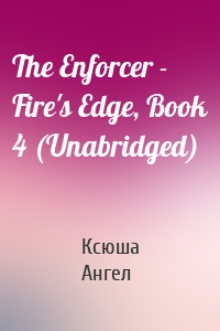 The Enforcer - Fire's Edge, Book 4 (Unabridged)