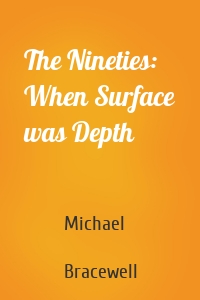 The Nineties: When Surface was Depth