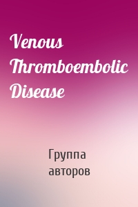 Venous Thromboembolic Disease