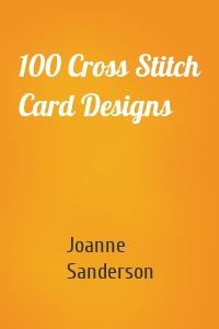 100 Cross Stitch Card Designs