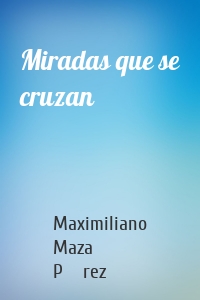 Miradas que se cruzan