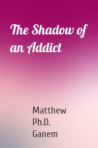 The Shadow of an Addict