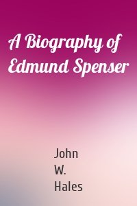 A Biography of Edmund Spenser
