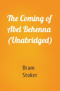 The Coming of Abel Behenna (Unabridged)