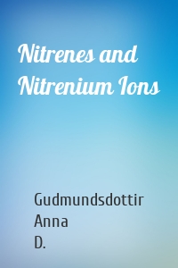 Nitrenes and Nitrenium Ions