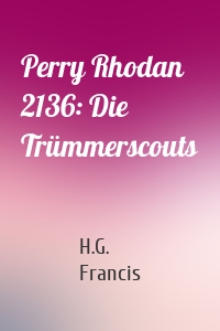 Perry Rhodan 2136: Die Trümmerscouts