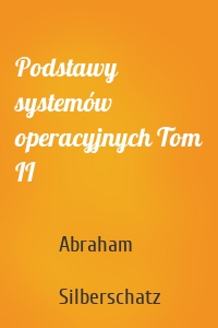Podstawy systemów operacyjnych Tom II
