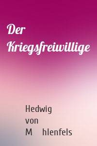 Der Kriegsfreiwillige