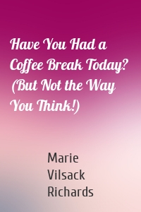 Have You Had a Coffee Break Today?  (But Not the Way You Think!)