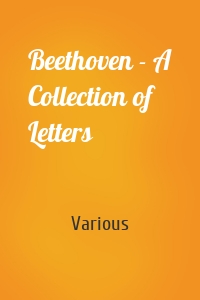 Beethoven - A Collection of Letters