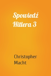 Spowiedź Hitlera 3