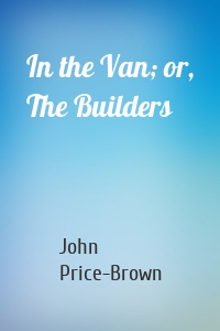 In the Van; or, The Builders