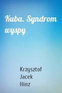 Kuba. Syndrom wyspy