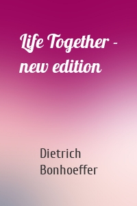 Life Together - new edition