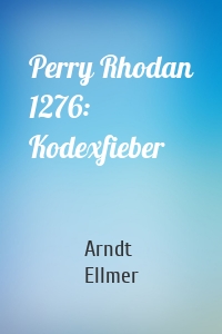Perry Rhodan 1276: Kodexfieber