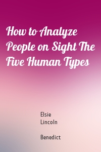 How to Analyze People on Sight The Five Human Types
