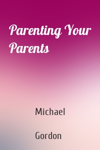 Parenting Your Parents