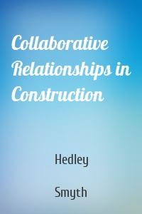 Collaborative Relationships in Construction