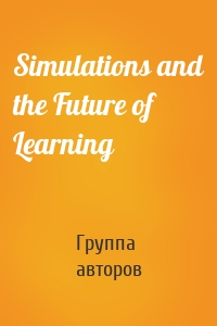 Simulations and the Future of Learning