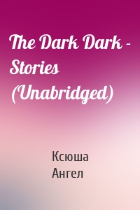 The Dark Dark - Stories (Unabridged)