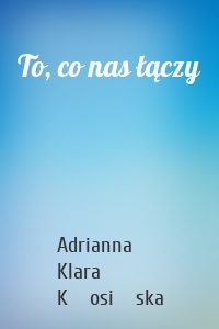 To, co nas łączy