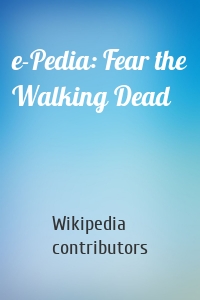 e-Pedia: Fear the Walking Dead