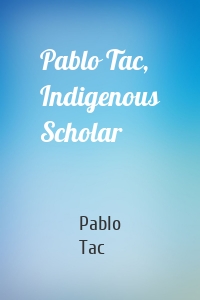 Pablo Tac, Indigenous Scholar