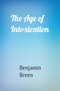 The Age of Intoxication