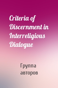 Criteria of Discernment in Interreligious Dialogue