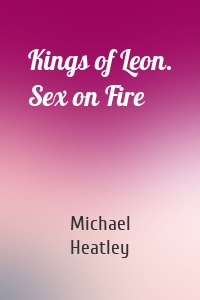 Kings of Leon. Sex on Fire