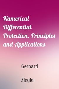 Numerical Differential Protection. Principles and Applications