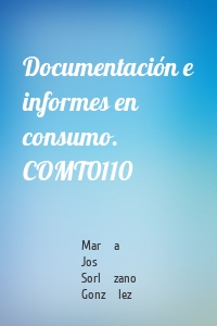 Documentación e informes en consumo. COMT0110