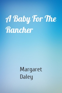 A Baby For The Rancher
