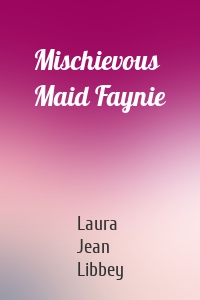 Mischievous Maid Faynie